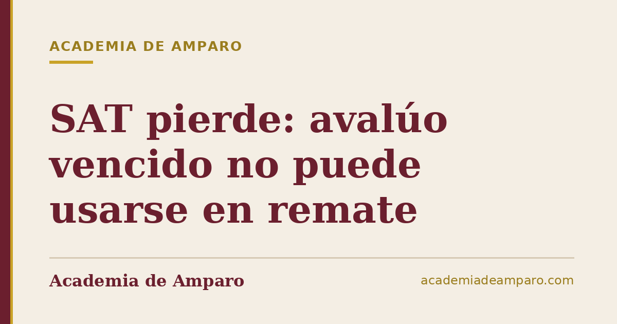 SAT pierde: avalúo vencido no puede usarse en remate