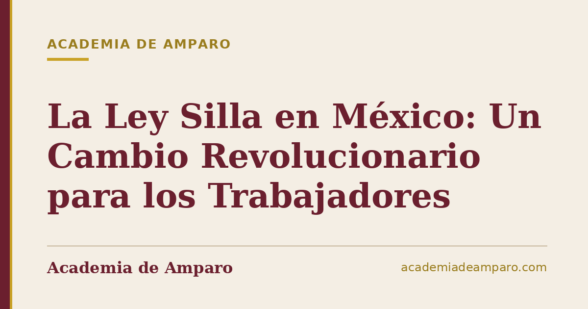 La Ley Silla en México: Un Cambio Revolucionario para los Trabajadores