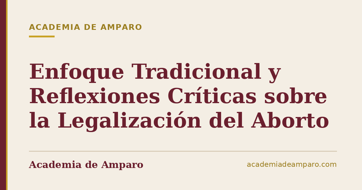 Enfoque Tradicional y Reflexiones Críticas sobre la Legalización del Aborto