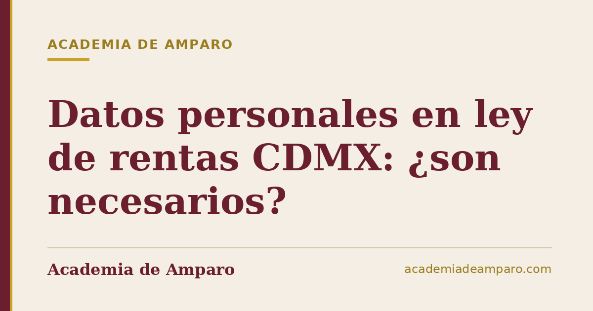 Datos personales en ley de rentas CDMX: ¿son necesarios?