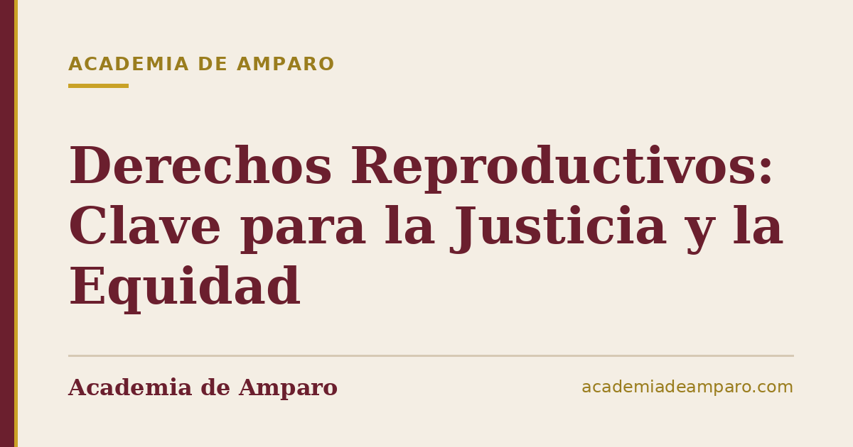 Derechos Reproductivos: Clave para la Justicia y la Equidad