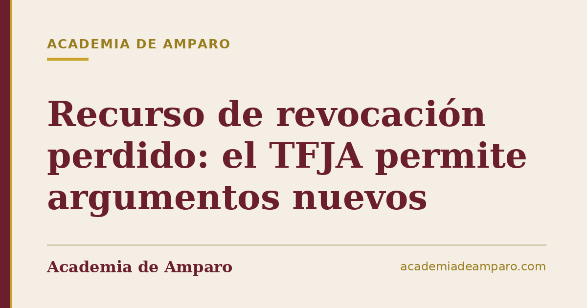 Recurso de revocación perdido: el TFJA permite argumentos nuevos