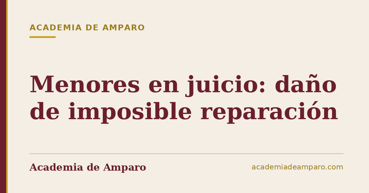 Menores en juicio: daño de imposible reparación