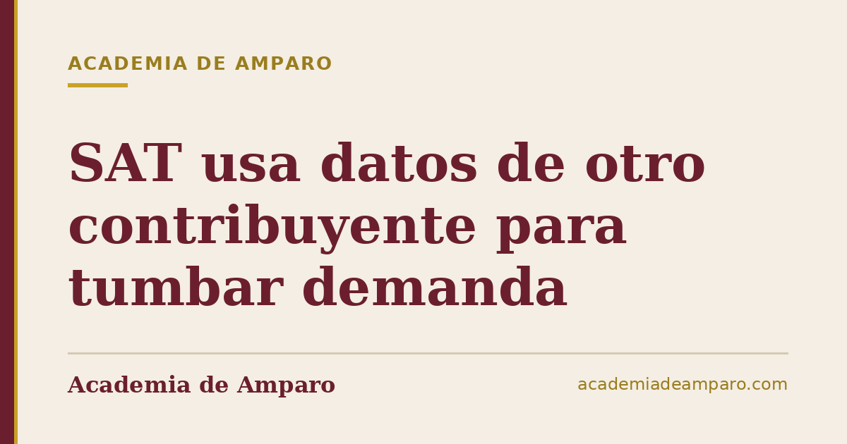 SAT usa datos de otro contribuyente para tumbar demanda