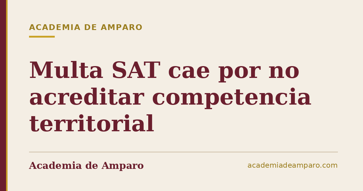 Multa SAT cae por no acreditar competencia territorial