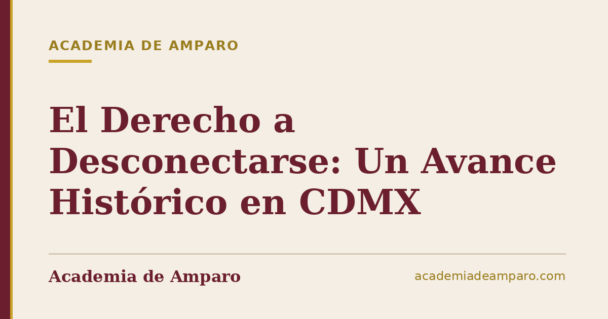 El Derecho a Desconectarse: Un Avance Histórico en CDMX