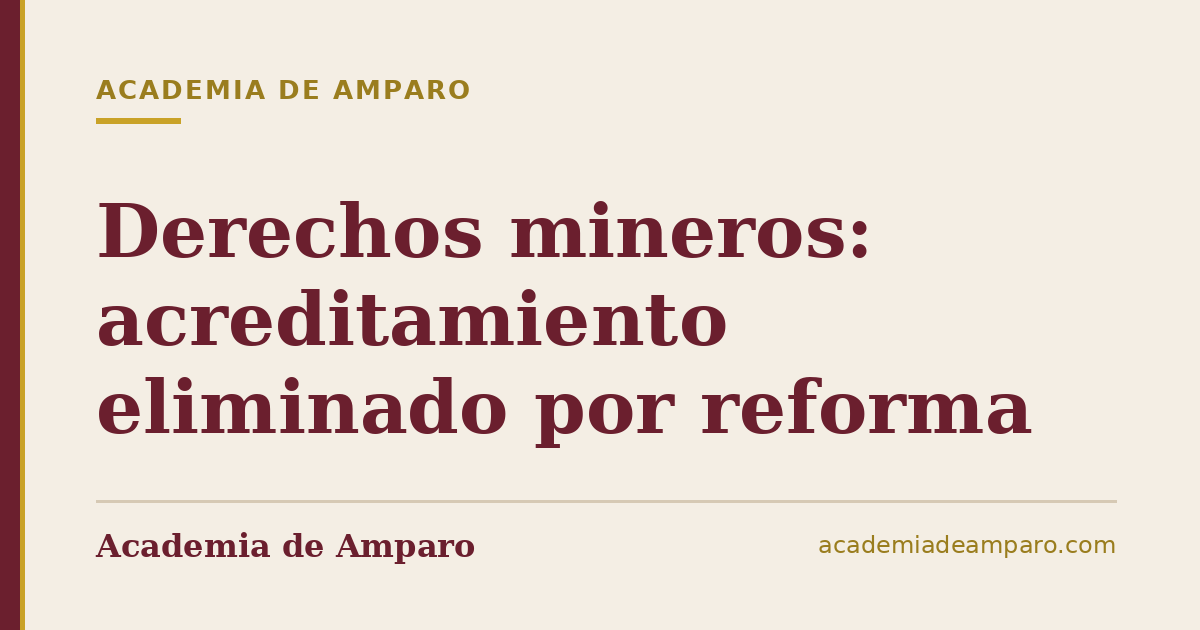 Derechos mineros: acreditamiento eliminado por reforma
