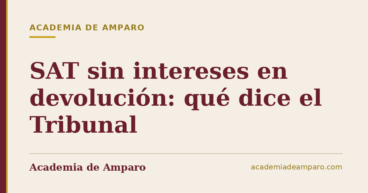 SAT sin intereses en devolución: qué dice el Tribunal