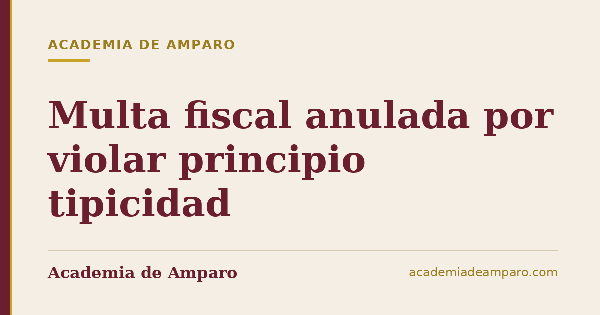 Multa fiscal anulada por violar principio tipicidad