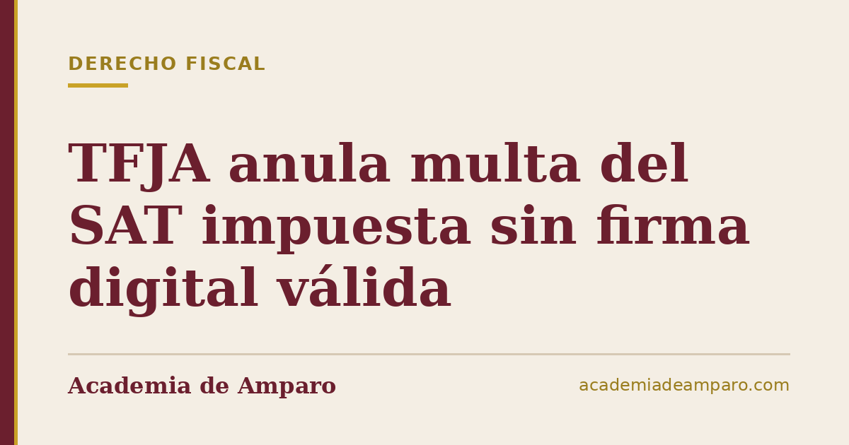 TFJA anula multa del SAT impuesta sin firma digital válida