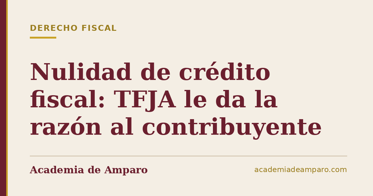 Nulidad de crédito fiscal: TFJA le da la razón al contribuyente