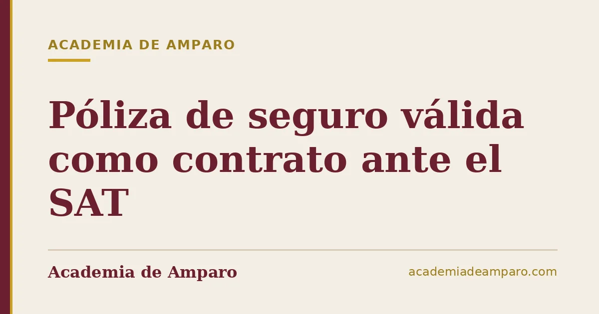 Póliza de seguro válida como contrato ante el SAT