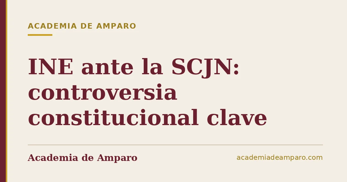 INE ante la SCJN: controversia constitucional clave