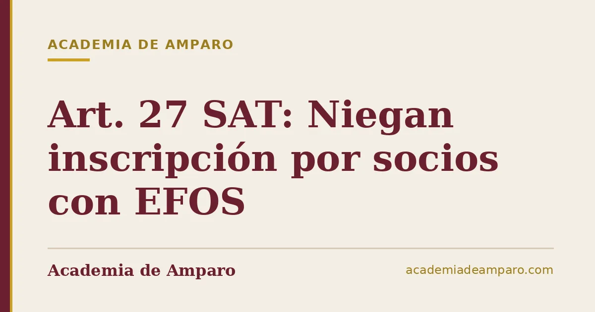 Art. 27 SAT: Niegan inscripción por socios con EFOS