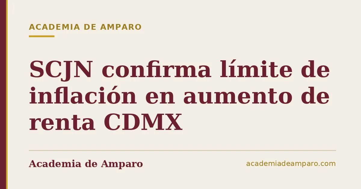 SCJN confirma límite de inflación en aumento de renta CDMX