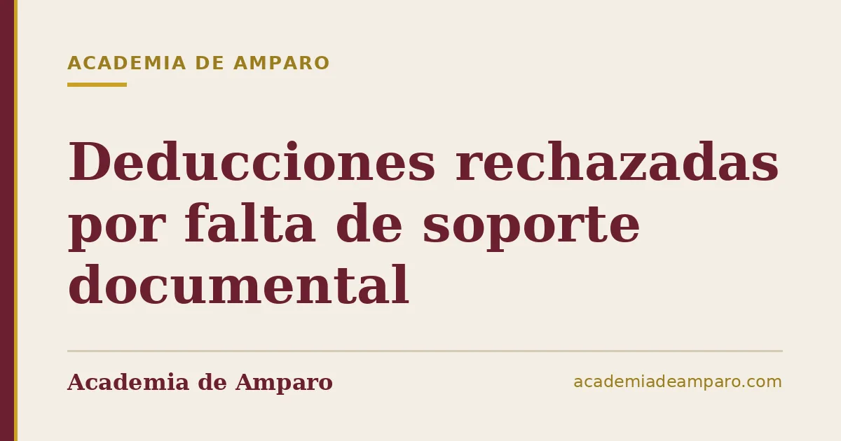 Deducciones rechazadas por falta de soporte documental