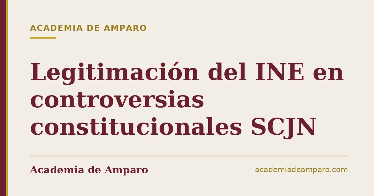 Legitimación del INE en controversias constitucionales SCJN
