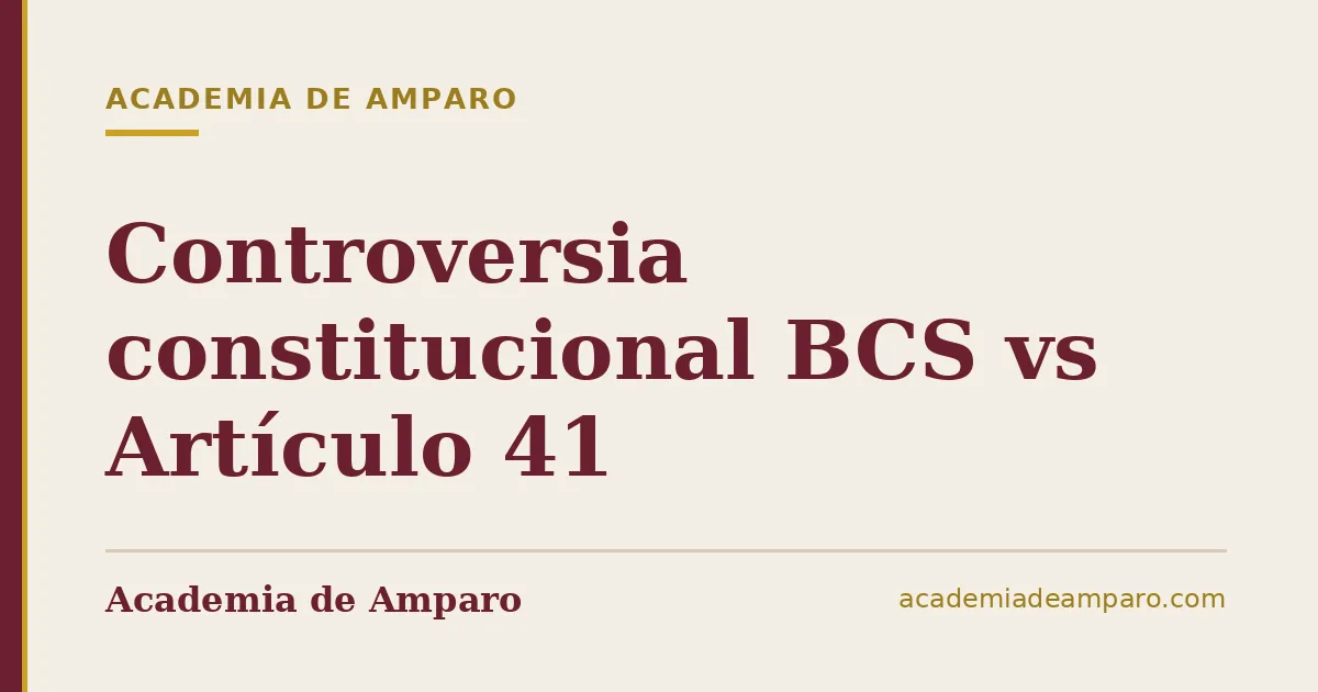 Controversia constitucional BCS vs Artículo 41