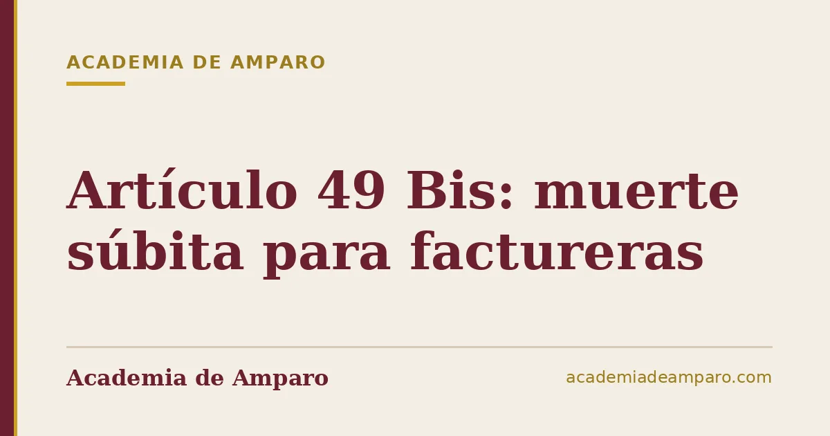 Artículo 49 Bis: muerte súbita para factureras