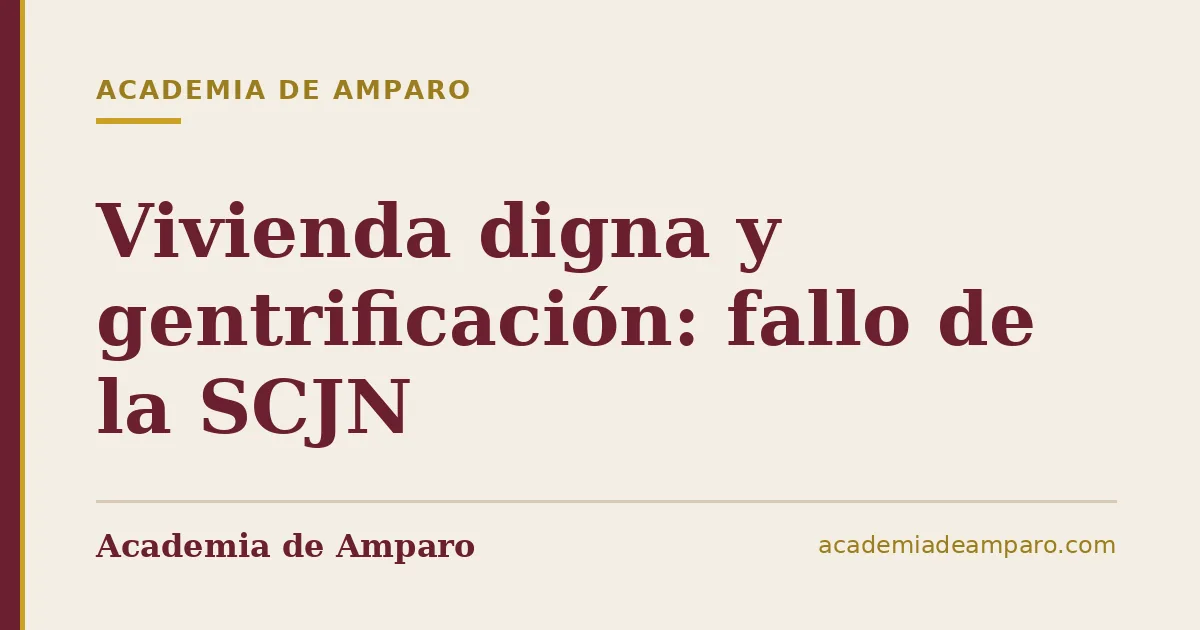 Vivienda digna y gentrificación: fallo de la SCJN