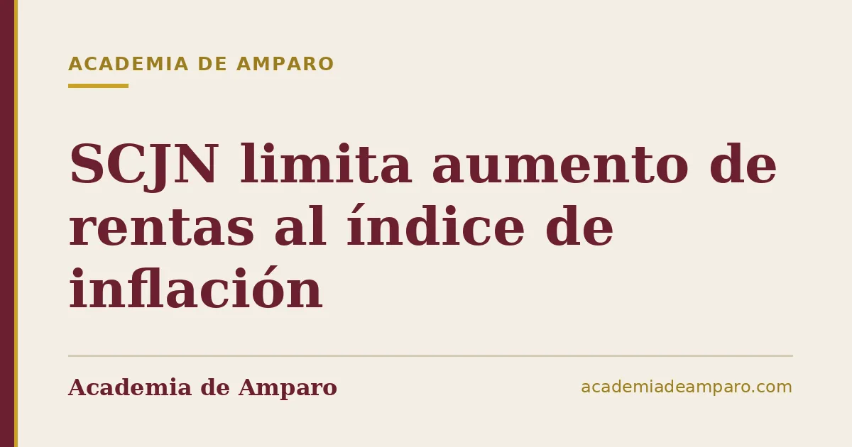 SCJN limita aumento de rentas al índice de inflación