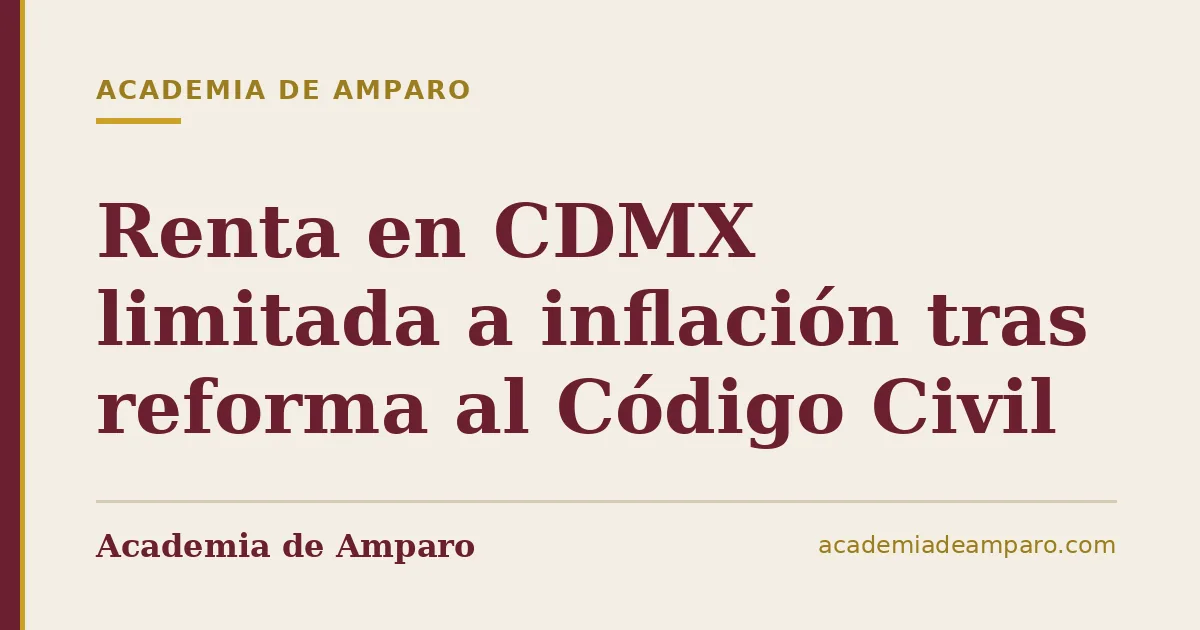 Renta en CDMX limitada a inflación tras reforma al Código Civil