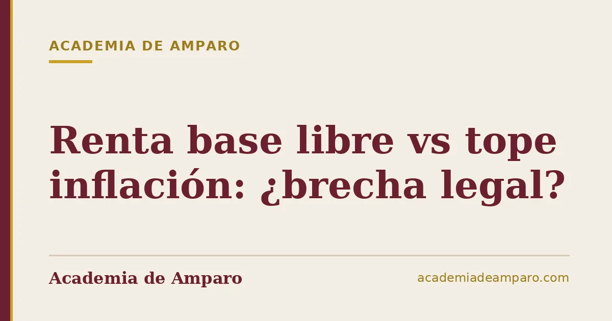 Renta base libre vs tope inflación: ¿brecha legal?