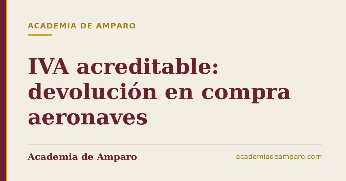 IVA acreditable: devolución en compra aeronaves