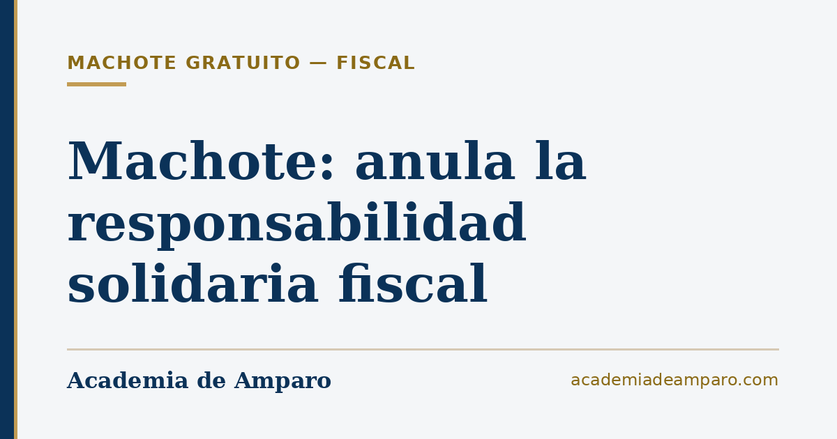 Tarjeta del machote: concepto de impugnación contra la responsabilidad solidaria fiscal por caducidad, para demanda de nulidad ante el Tribunal Federal de Justicia Administrativa